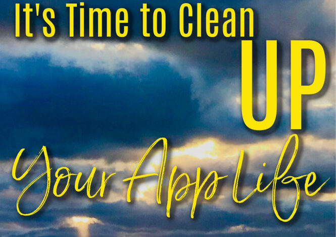 It’s Time to Clean Up Your App Life