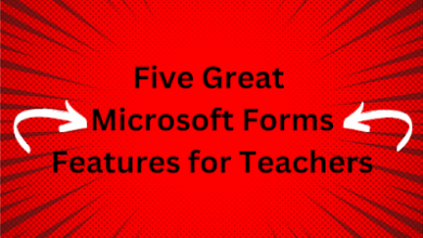 Five Great Microsoft Forms Features for Teachers